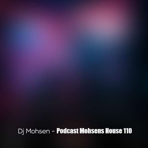 dj mohsen podcast mohsens house 110 2024 06 04 10 02