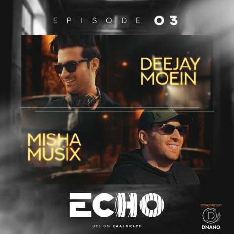 deejay moein ft mishamusix podcast echo 03 2025 01 28 16 04