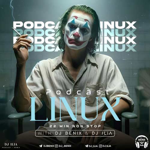 dj benix dj ilia podcast linux 2025 01 15 00 06