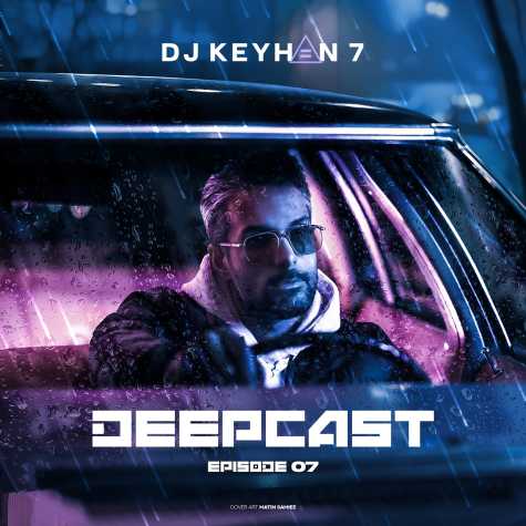 dj keyhan 7 deepcast 07 2025 01 10 10 48