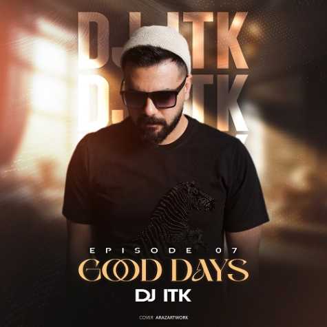 dj itk good days 7 2025 03 11 10 32