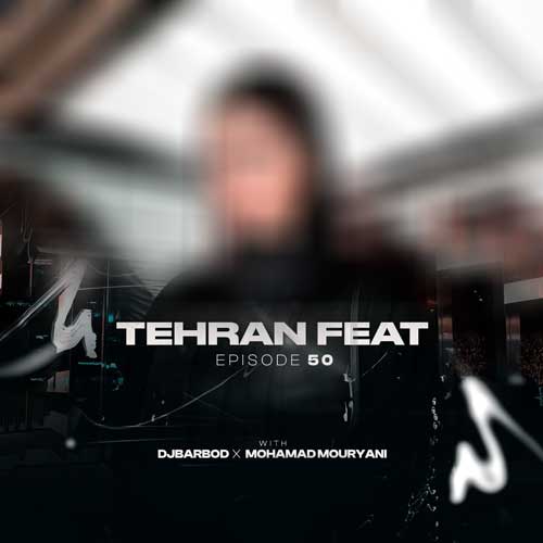 dj barbod x mohamad mouryani tehran feat 50 2025 12 11 01 03